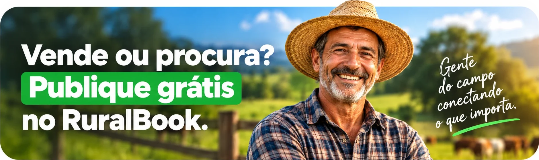 Vende ou procura? Publique grátis no RuralBook. Gente do campo conectando o que importa.